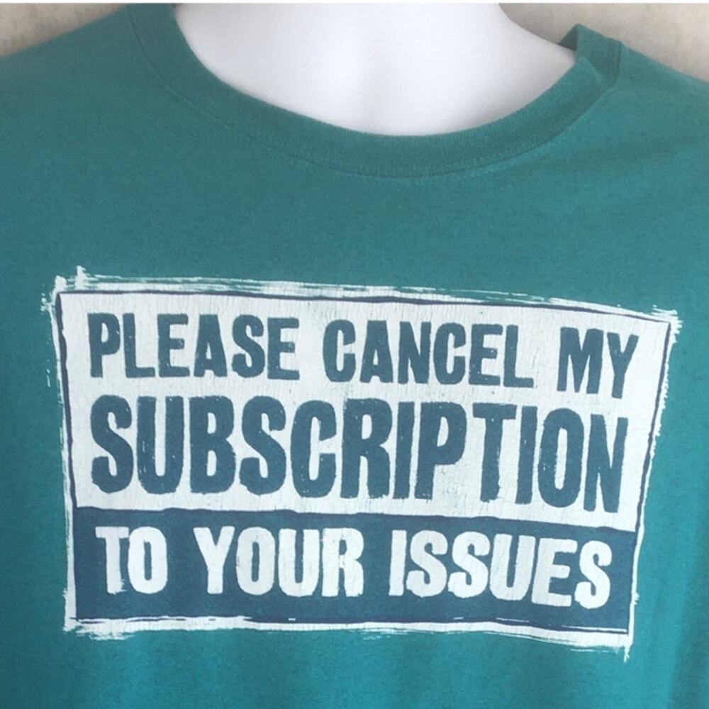 Gildan T-Shirt "PLEASE CANCEL MY SUBSCRIPTION TO YOUR ISSUES" Size 2XL